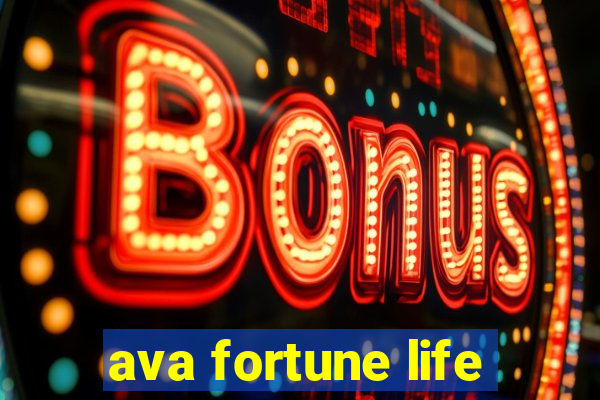 ava fortune life